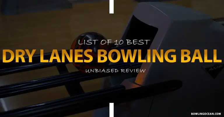 10 Best Bowling Balls for Dry Lanes 2023 | In-Depth Review