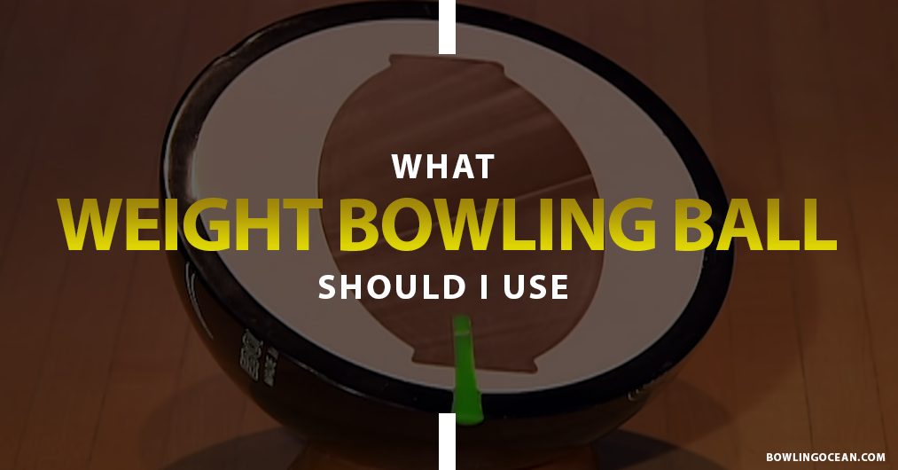 what weight bowling ball should i use