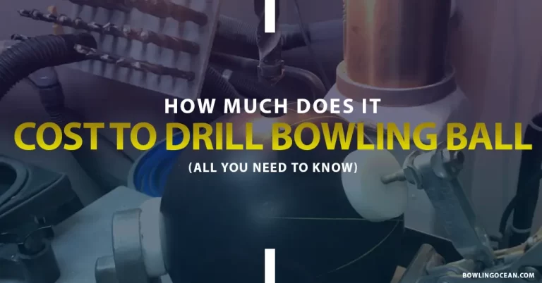 Cost To Drill A Bowling Ball – 3 Tips to Save Money