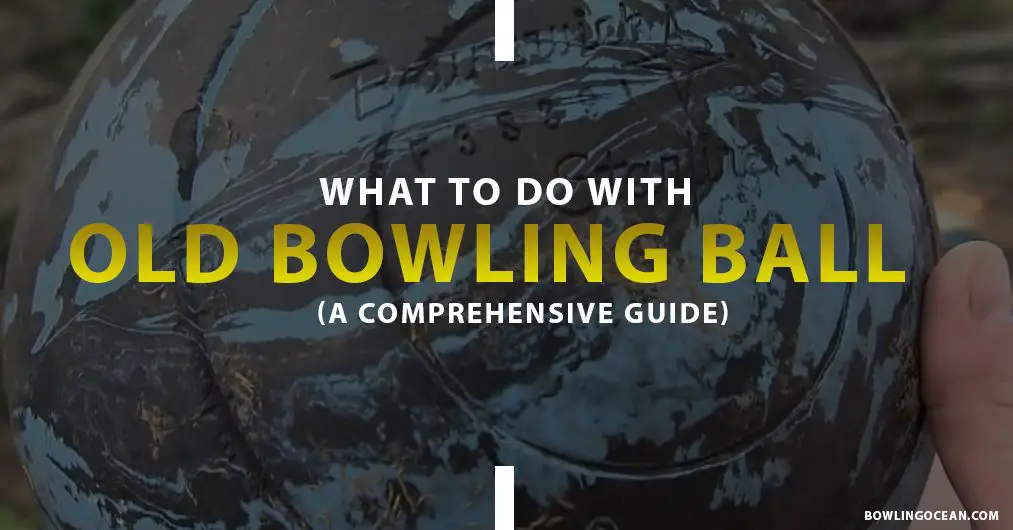 what to do with an old bowling ball