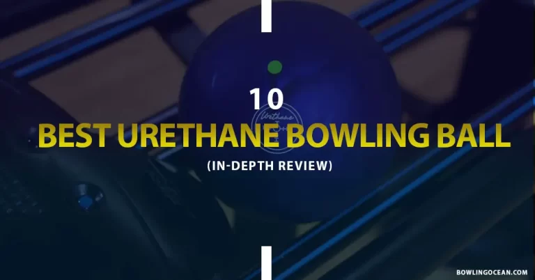 10 Best Urethane Bowling Balls To Buy In 2024