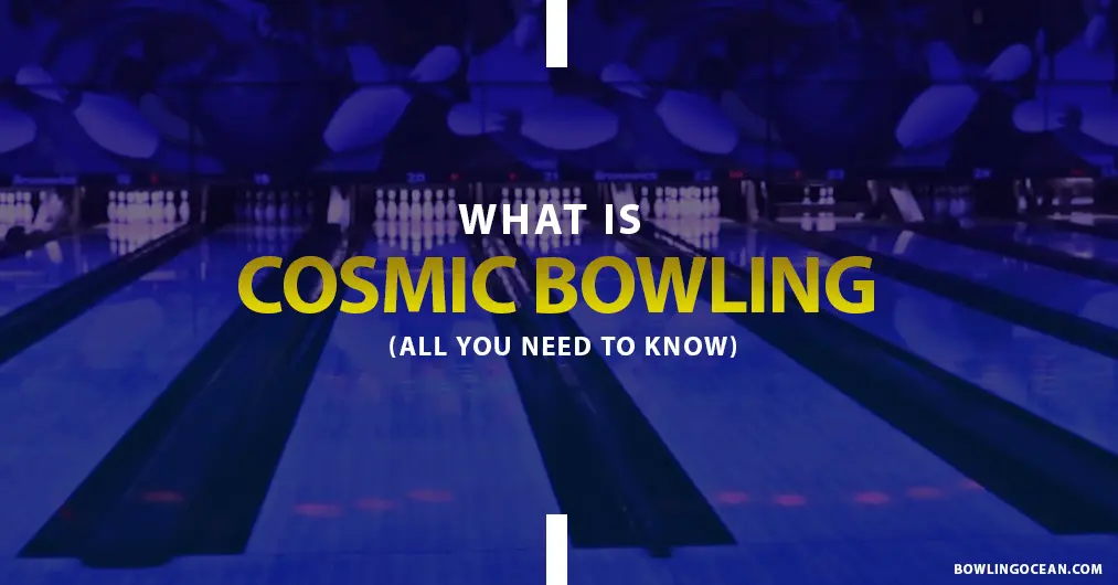 what is cosmic bowling