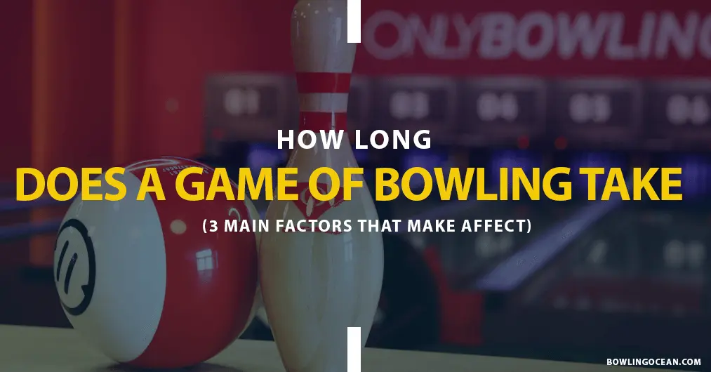 How Long is a Game of Bowling