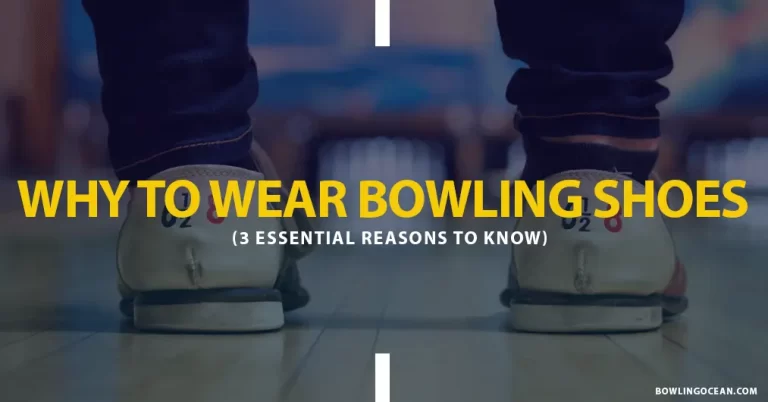 Why Do You Have to Wear Bowling Shoes? 3 Essential Reasons