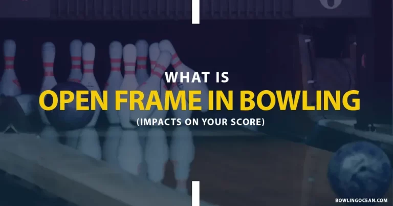 What is an Open Frame in Bowling? Impacts on Score