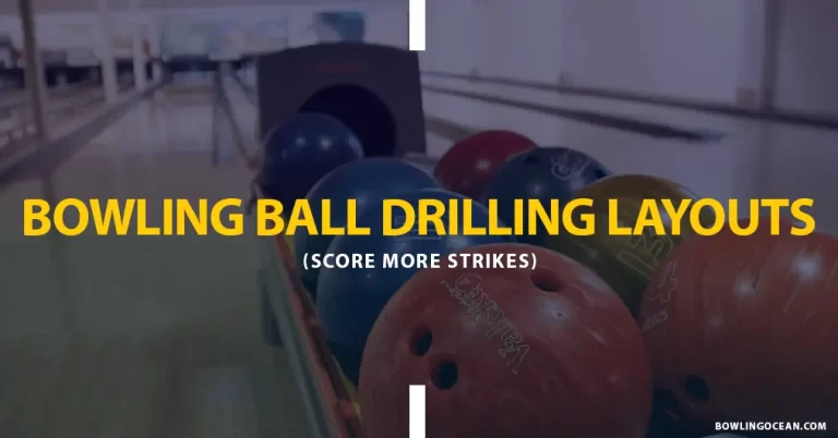 Bowling Ball Drilling Layouts Explained: Score More Strikes