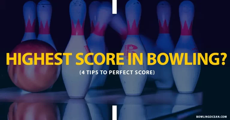 What’s the Highest Score in Bowling? Tips to Perfect Score