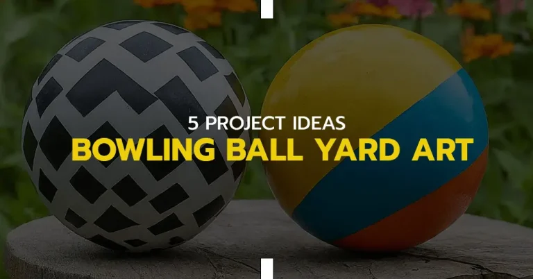 5 Project Ideas for Bowling Ball Yard Art that Blow Your Mind